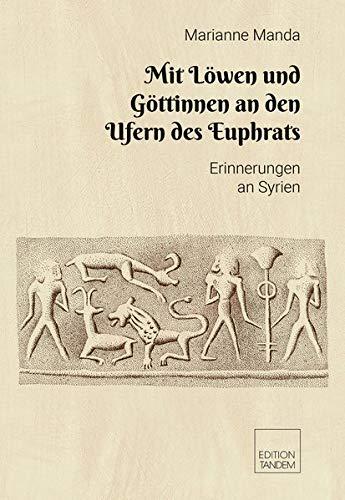 Mit Löwen und Göttinnen ans Syriens Ufern: Erzählungen