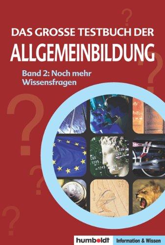 Das grosse Humboldt Testbuch der Allgmeinbildung: Teil 2: Noch mehr Wissensfragen