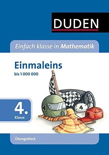 Einfach klasse in Mathematik - Einmaleins, 4. Klasse - Übungsblock: bis 1.000.000 (Duden - Einfach klasse)