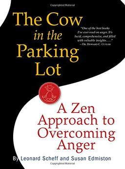 The Cow in the Parking Lot: A Zen Approach to Overcoming Anger