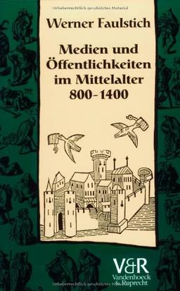 Die Geschichte der Medien, Band 2: Medien und Öffentlichkeiten im Mittelalter 800 - 1400