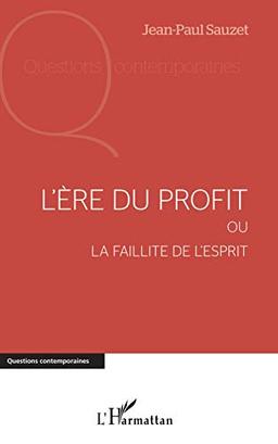 L'ère du profit ou La faillite de l'esprit