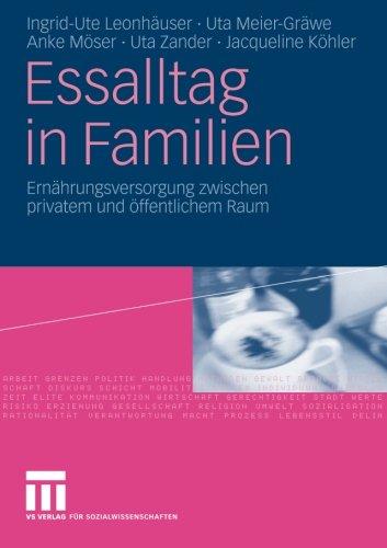 Essalltag in Familien: Ernährungsversorgung Zwischen Privatem und Offentlichem Raum (German Edition)