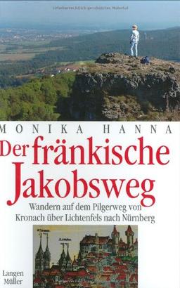 Der fränkische Jakobsweg: Wandern auf dem Pilgerweg von Kronach über Lichtenfels nach Nürnberg