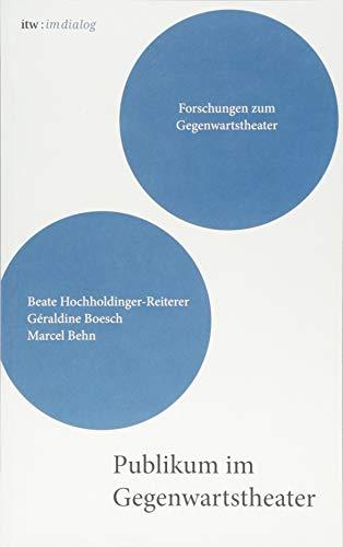 itw : im dialog – Band 3: Publikum im Gegenwartstheater: Forschungen zum Gegenwartstheater (itw : im dialog / Forschungen zum Gegenwartstheater)