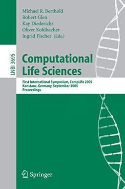 Computational Life Sciences: First International Symposium, CompLife 2005, Konstanz, Germany, September 25-27, 2005, Proceedings (Lecture Notes in Computer Science, 3695, Band 3695)