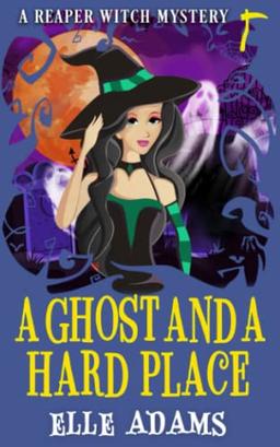 A Ghost and a Hard Place (A Reaper Witch Mystery, Band 3)