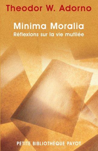 Minima moralia : réflexions sur la vie mutilée