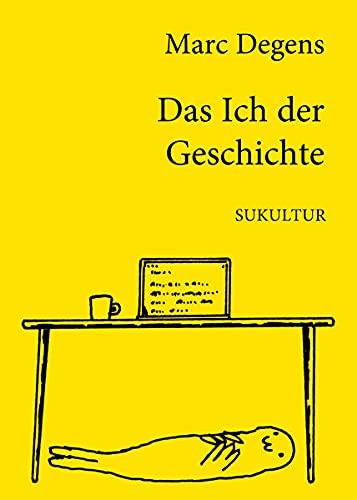 Das Ich der Geschichte: Schreibtische 2001-2021 (Schöner Lesen)