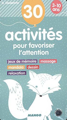 30 activités pour favoriser l'attention 3-10 ans : jeux de mémoire, massage, mandala, dessin, relaxation