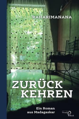 Zurückkehren: Ein Roman aus Madagaskar