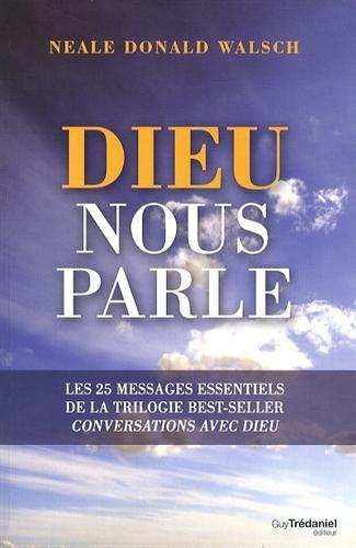 Dieu nous parle : les 25 messages essentiels de la trilogie du best-seller Conversation avec Dieu