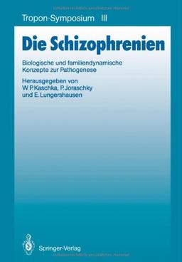 Die Schizophrenien: Biologische und Familiendynamische Konzepte zur Pathogenese (Bayer-ZNS-Symposium)