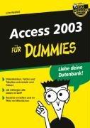 Access 2003 für Dummies: Datenbanken, Felder und Tabellen entwickeln und füttern - Mit Abfragen alle Daten im Griff - Berichte erstellen und im Web veröffentlichen (F?r Dummies)