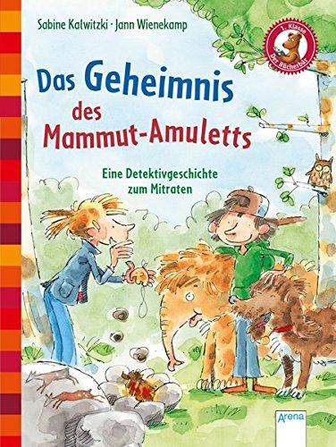 Das Geheimnis des Mammut-Amuletts. Eine Detektivgeschichte zum Mitraten: Der Bücherbär. Eine Geschichte für Erstleser. 1. Klasse: