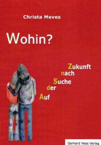 Wohin?: Auf der Suche nach Zukunft