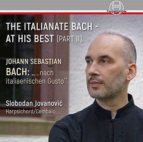 The Italianate Bach - At His Best (Part II)