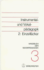 Handbuch der Musikpädagogik, 4 Bde., Bd.3, Instrumentalpädagogik und Vokalpädagogik