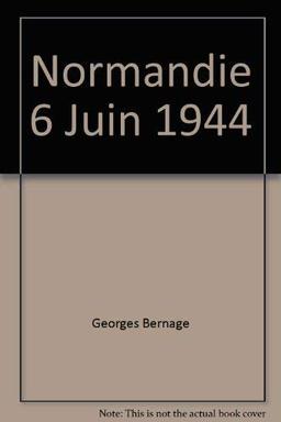 Normandie : 6 juin 1944 : 100 photos