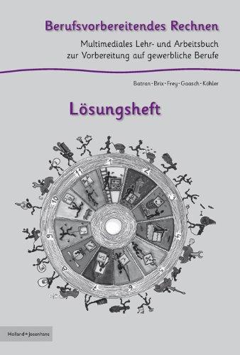 Berufsvorbereitendes Rechnen - Lösungsheft: Multimediales Arbeitsbuch zur Vorbereitung auf gewerbliche Berufe / Multimediales Lehr- und Arbeitsbuch zur Vorbereitung auf gewerbliche Berufe