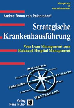 Strategische Krankenhausführung. Vom Lean Management zum Balanced Hospital Management