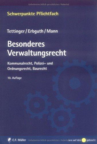 Besonderes Verwaltungsrecht: Kommunalrecht, Polizei- und Ordnungsrecht, Baurecht