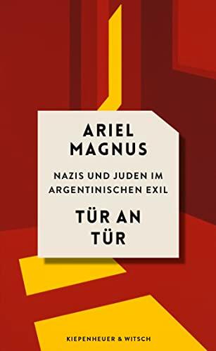 Tür an Tür: Nazis und Juden im argentinischen Exil