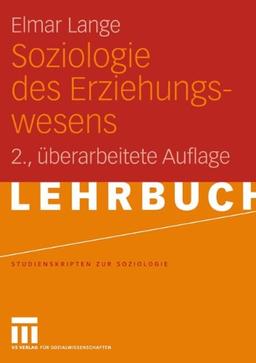 Soziologie des Erziehungswesens (Studienskripten zur Soziologie)