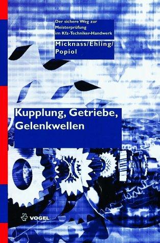 Kupplung, Getriebe, Antriebswellen: Der sichere Weg zur Meisterprüfung im Kfz-Techniker-Handwerk