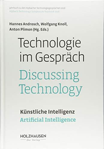 Technologie im Gespräch: Künstliche Intelligenz: Jahrbuch zu den Alpbacher Technologiegesprächen 2018