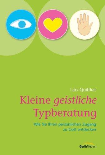 Kleine geistliche Typberatung: Wie Sie Ihren persönlichen Zugang zu Gott entdecken
