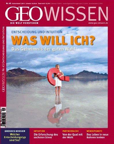 GEO Wissen 45/10: Entscheidung und Intuition - Was will ich? Das Geheimnis der guten Wahl (mit DVD): 45/2010