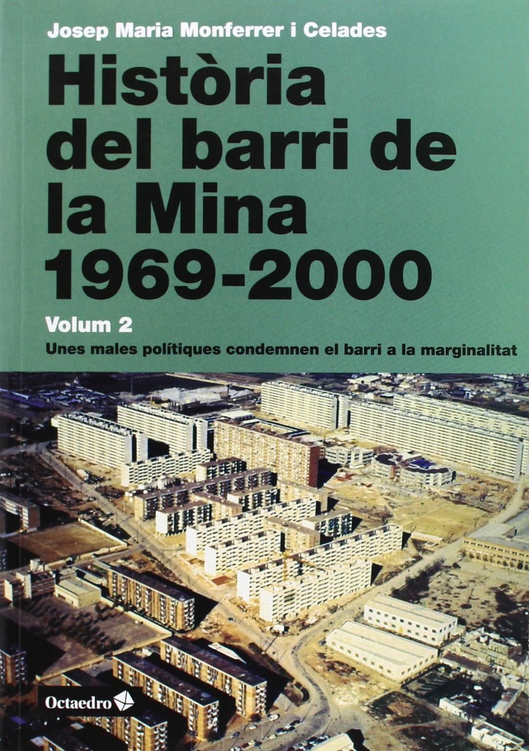 Història del barri de la Mina 2. 1969-2000 : unes males polítiques condemnen al barri a la marginalitat: Unes males polítiques condemnen al barri a la marginalitat. Volum 2 (Horitzons)