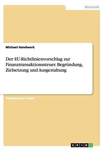 Der EU-Richtlinienvorschlag zur Finanztransaktionssteuer. Begründung, Zielsetzung und Ausgestaltung