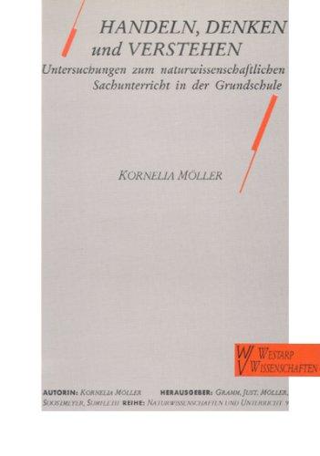 Handeln, Denken und Verstehen: Untersuchungen zum naturwissenschaftlich/technischen Sachunterricht