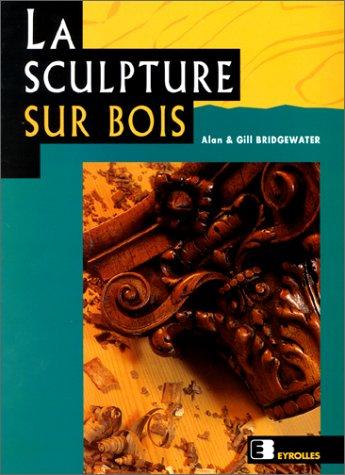 La sculpture sur bois pas à pas