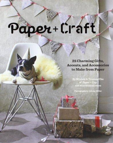 Paper + Craft: 25 Charming Gifts, Accents, and Accessories to Make from Paper