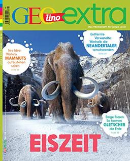 GEOlino Extra / GEOlino extra 86/2020 - Eiszeit: Monothematisches Themenheft für kleine Abenteurer