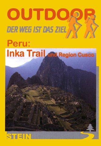 Peru: Inka Trail und Region Cusco. Der Weg ist das Ziel