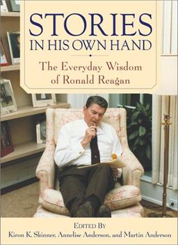 Stories in His Own Hand: The Everyday Wisdom of Ronald Reagan