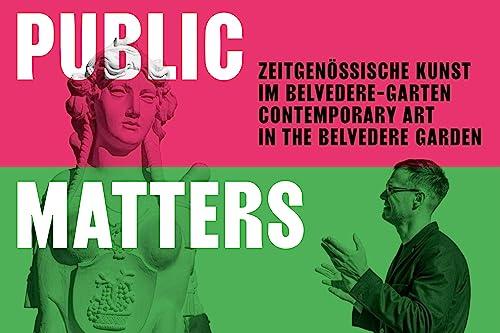 Public Matters. Zeitgenössische Kunst im Belvedere-Garten: Belvedere, Wien