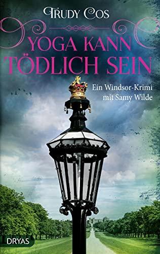 Yoga kann tödlich sein: Ein Windsor-Krimi mit Samy Wilde (Ein Krimi mit Samy Wilde)