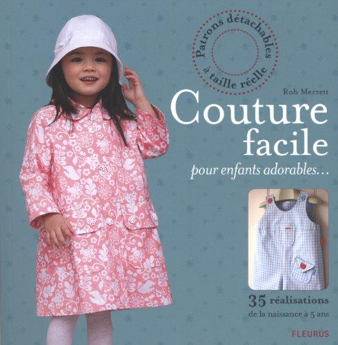 Couture facile pour enfants adorables... : 35 réalisations de la naissance à 5 ans