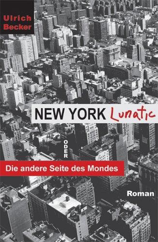 New York Lunatic oder Die andere Seite des Mondes