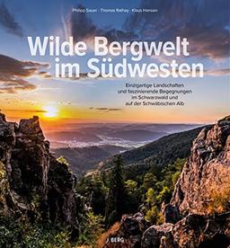 Bildband Berge – Wilde Bergwelt im Südwesten: Einzigartige Landschaften und faszinierende Begegnungen im Schwarzwald & auf der Schwäbischen Alb