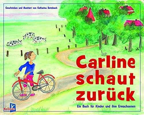 Carline schaut zurück: Ein Buch für Kinder und ihre Erwachsenen