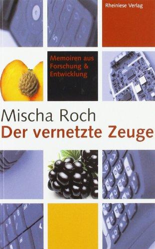 Der vernetzte Zeuge: Memoiren aus Forschung & Entwicklung