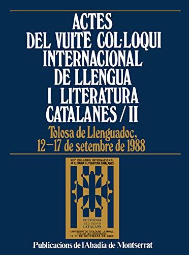 Actes del Vuitè Col·loqui Internacional de Llengua i Literatura Catalanes, vol. II. Tolosa de Llenguadoc, 1988 (Biblioteca Abat Oliba, Band 81)