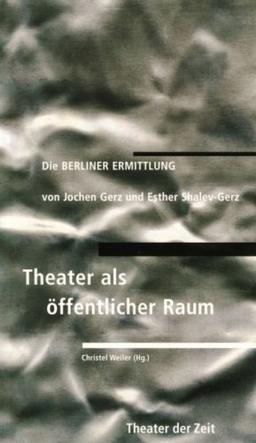 Die Berliner Ermittlung: Theater als öffentlicher Raum (Recherchen)