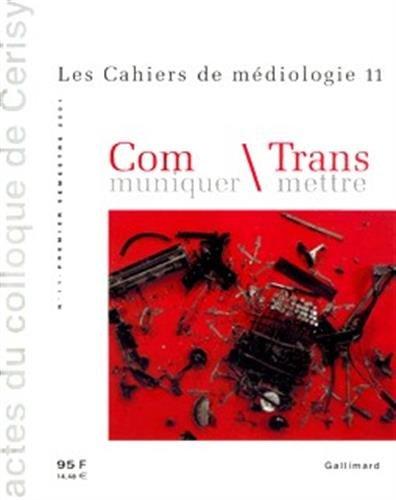 Cahiers de médiologie (Les), n° 11. Communiquer, transmettre : colloque de Cerisy, juin 2000